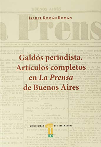 Galdós periodista. Artículos completos en La Prensa de Buenos Aires