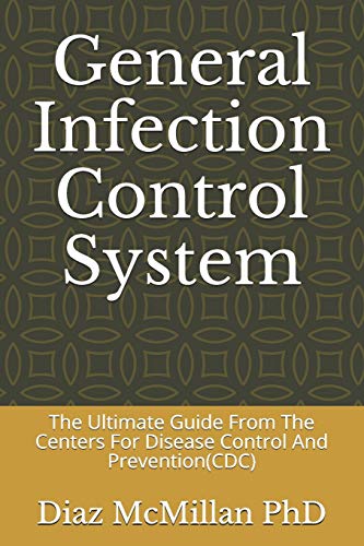 General Infection Control System: The Ultimate Guide From The Centers For Disease Control And Prevention(CDC)
