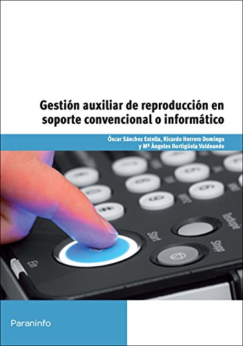 Gestión auxiliar de reproducción en soporte convencional o informático (Cp - Certificado Profesionalidad) Gestión auxiliar de reproducción en soporte convencional o informático (Cp - Certificado Profesionalidad)
