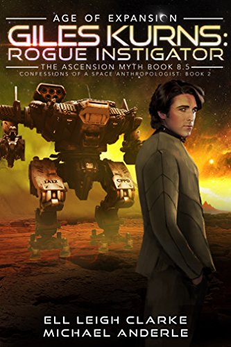 Giles Kurns: Rogue Instigator: Age Of Expansion - A Kurtherian Gambit Series (Confessions Of A Space Anthropologist Book 2) (English Edition)