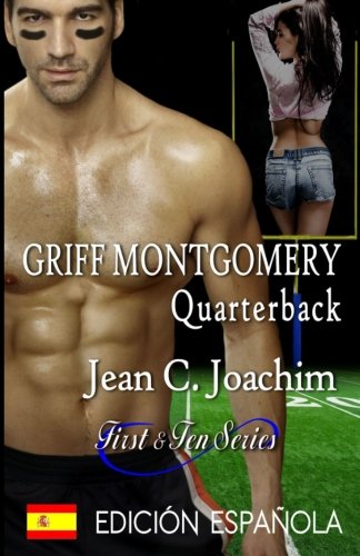Griff Montgomery, Quarterback (Edicion Espanola): Volume 1 (First & Ten (Edicion Espanola))