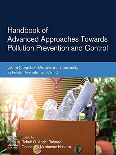 Handbook of Advanced Approaches Towards Pollution Prevention and Control: Volume 2: Legislative Measures and Sustainability for Pollution Prevention and Control (English Edition)