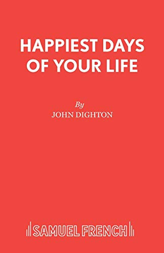 Happiest Days of your Life: Play (Acting Edition S.)