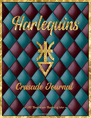 Harlequins Crusade Journal All Theatres are Theatres of War: Large Format Battle Record Keeping Notebook Plan Your Battles Win your War