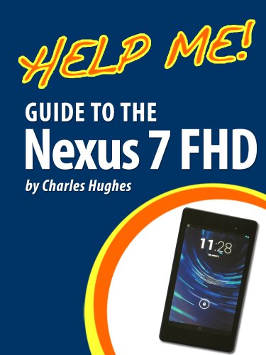 Help Me! Guide to the Nexus 7 FHD: Step-by-Step User Guide for Google's Second Tablet PC (English Edition)