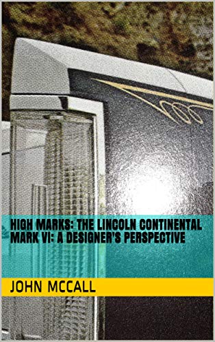 High Marks: The Lincoln Continental Mark VI: A Designer's Perspective (English Edition)