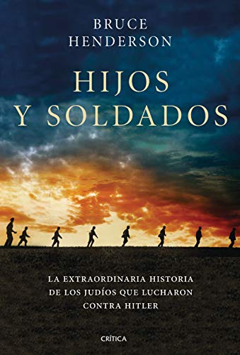 Hijos y soldados: La extraordinaria historia de los Ritchie Boys, los judíos que regresaron para luchar contra Hitler