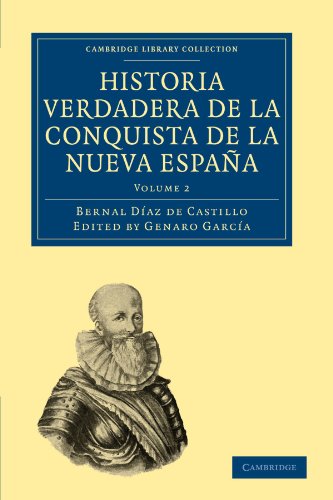 Historia Verdadera de la Conquista de la Nueva España: Volume 2 (Cambridge Library Collection - Latin American Studies)