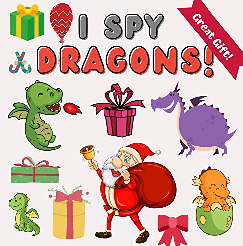 I Spy Dragons!: Fun Preschool Educational Guessing Game for Kids 2-5 Year Olds ,,Great Christmas Gift'' (English Edition)