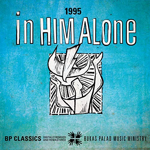 In Him Alone (1995) [feat. Cholo Mallilin] [Based on Psalm 62 Dedicated to Fr. Pedro Arrupe Sj]