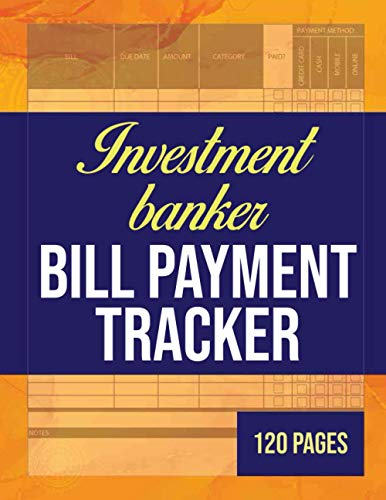 Investment banker Bill Payment Tracker: Paid Bills Organizer |Payment Checklist | Debt Tracker Keeper Log Book Money Planner for Budgeting Financial | 8.5x11