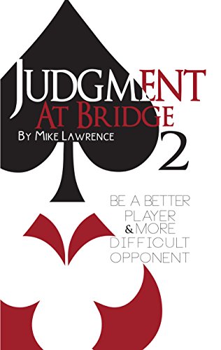 Judgment at Bridge 2: Be a Better Player and More Difficult Opponent (English Edition)