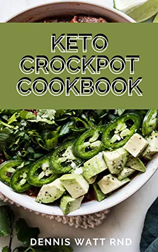 KETO CROCKPOT COOKBOOK: Easy and Delicious Crock Pot Recipes for Rapid Weight Loss & Burn Fat Forever (English Edition)