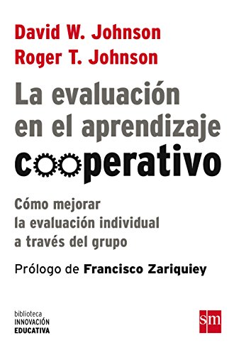 La Evaluación En El Aprendizaje Cooperativo: Cómo mejorar la evaluación individual a través del grupo: 8 (Biblioteca Innovación Educativa)