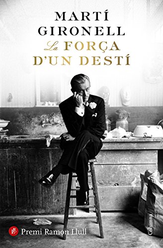 La força d'un destí: Premi Ramon Llull 2018 (Catalan Edition)