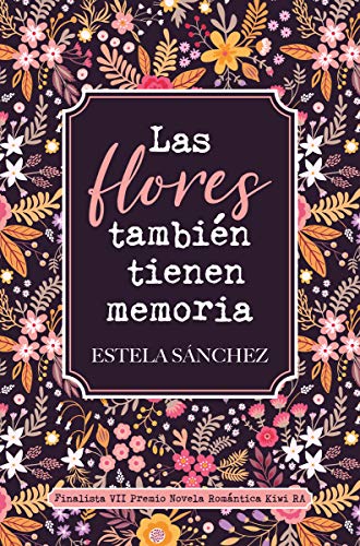 Las flores también tienen memoria (ROMANTICA)