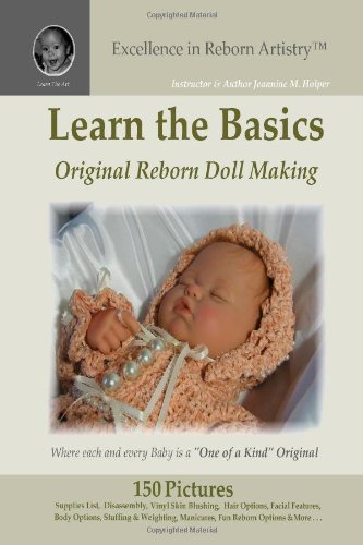 Learn the Basics: Original Reborn Doll Making into Lifelike Dolls - Excellence in Reborn Artistry (B&W)