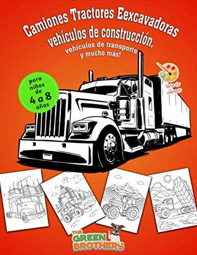Libro de colorear para niños de 4 a 8 años: Camiones, Tractores,Eexcavadoras, vehículos de construcción, vehículos de transporte y mucho más!