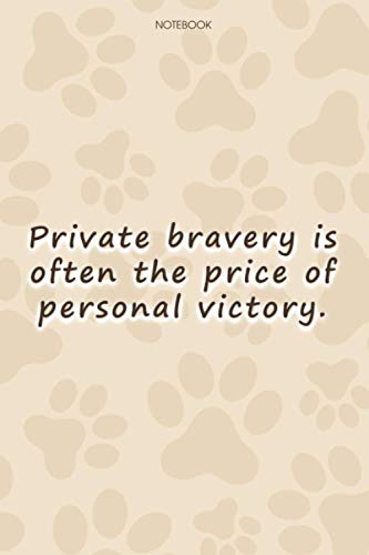 Lined Notebook Journal Cute Dog Cover Private bravery is often the price of personal victory: 114 Pages, Personalized, Paycheck Budget, Goal, High Performance, 6x9 inch, To Do List, Simple