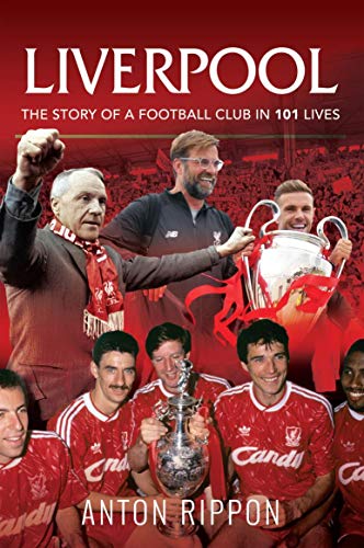 Liverpool: The Story of a Football Club in 101 Lives (English Edition)