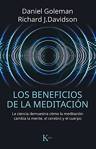 Los beneficios de la meditación: La ciencia demuestra cómo la meditación cambia la mente, el cerebro y el cuerpo (Ensayo) Los beneficios de la meditación: La ciencia demuestra cómo la meditación cambia la mente, el cerebro y el cuerpo (Ensayo)