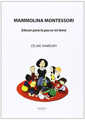 Mammolina Montessori: educar para la paz es mi lema (Colección Pedagogía)