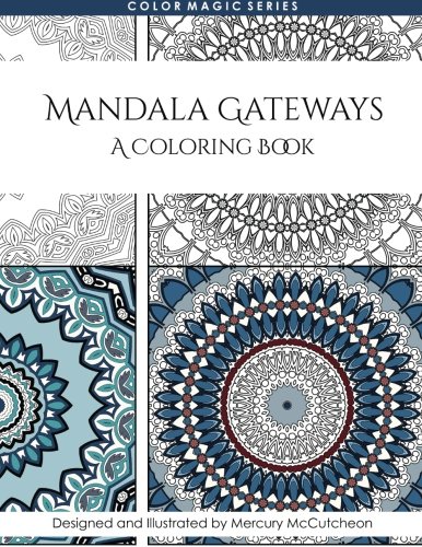 Mandala Gateways: Mandala Coloring Book: A Magical Mandala Expansion Pack: Volume 8 (Color Magic)