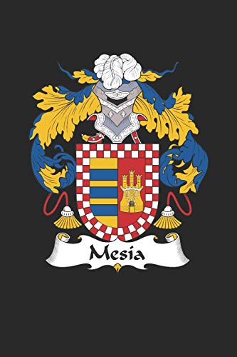 Mesia: Mesia Coat of Arms and Family Crest Notebook Journal (6 x 9 - 100 pages)