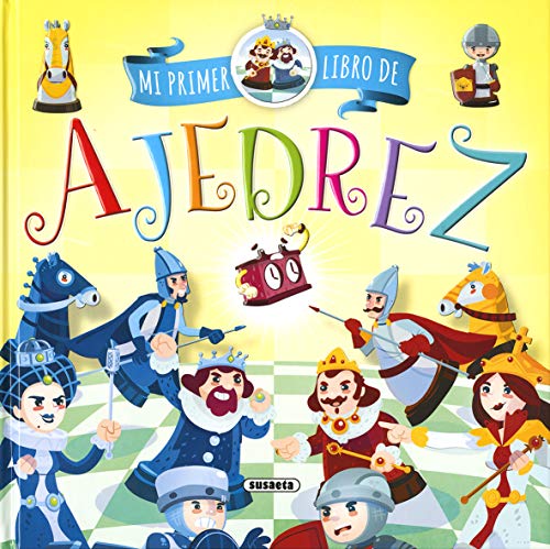 Mi Primer Libro De Ajedrez (Mi primer ajedrez) Mi Primer Libro De Ajedrez (Mi primer ajedrez)
