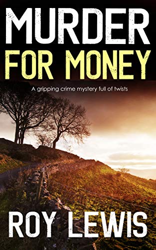 MURDER FOR MONEY a gripping crime mystery full of twists (Inspector John Crow Book 4) (English Edition)