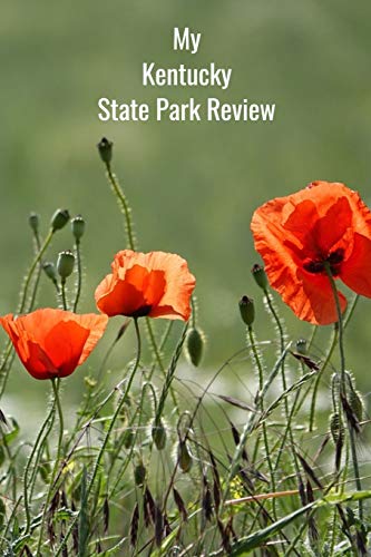 My Kentucky State Park Review: A Place To Write Your Own Reviews of Our State Parks, Give It Your Own 1-5 Star Rating [Idioma Inglés]
