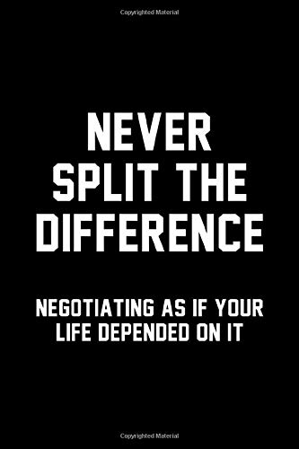 Never Split The Difference Journal Notebook With Blank Numbered Pages, 122 Pages 6"x 9" Negotiating as if Your Life Depended on It .