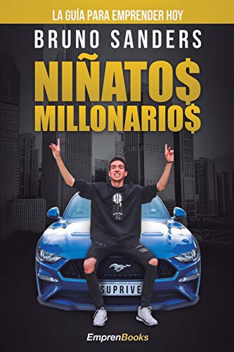 NIÑATOS MILLONARIOS: La guía para emprender hoy (EMPRENBOOKS)