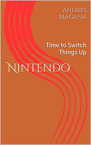 Nintendo: Time to Switch Things Up (English Edition) Nintendo: Time to Switch Things Up (English Edition)