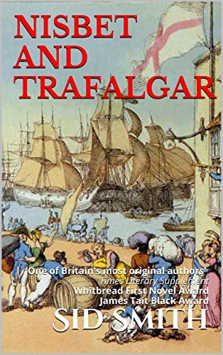 NISBET AND TRAFALGAR: 'One of Britain's most original authors' Times Literary Supplement Whitbread First Novel Award James Tait Black Award (English Edition)