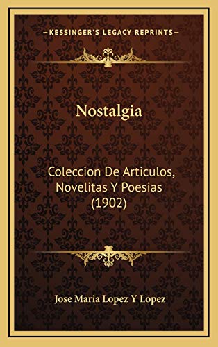 Nostalgia: Coleccion De Articulos, Novelitas Y Poesias (1902)