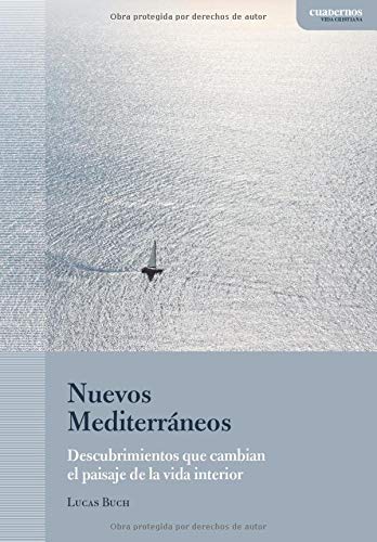 Nuevos Mediterráneos: Descubrimientos que cambian el paisaje de la vida interior, de la mano de san Josemaría (Cuadernos | Vida cristiana)
