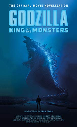 Official Movie Novelization. Godzilla. King of the Monsters: The Official Movie Novelization