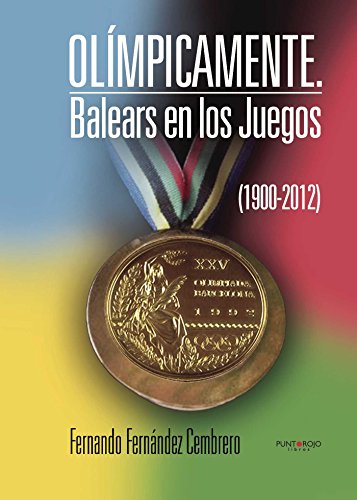 Olímpicamente. Balears en los Juegos (1900-2012)