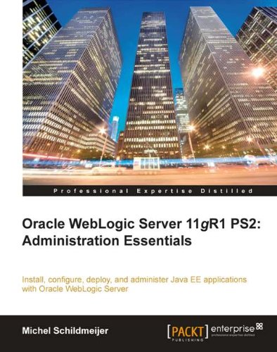Oracle Weblogic Server 11gR1 PS2: Administration Essentials (English Edition)