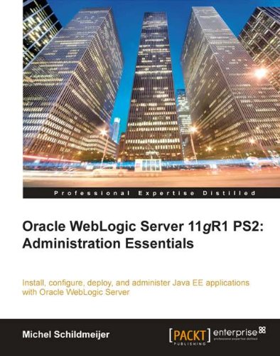 Oracle Weblogic Server 11gR1 PS2: Administration Essentials (English Edition) Oracle Weblogic Server 11gR1 PS2: Administration Essentials (English Edition)