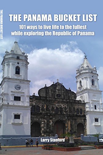 Panama Bucket List: 100 and 1 ways to live life to the fullest while exploring the Republic of Panama (English Edition)