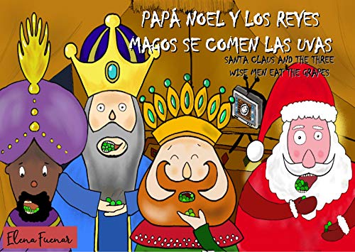 PAPÁ NOEL Y LOS REYES MAGOS SE COMEN LAS UVAS / SANTA CLAUS AND THE THREE WISE MEN EAT THE GRAPES