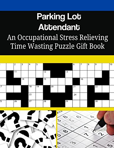 Parking Lot Attendant An Occupational Stress Relieving Time Wasting Puzzle Gift Book