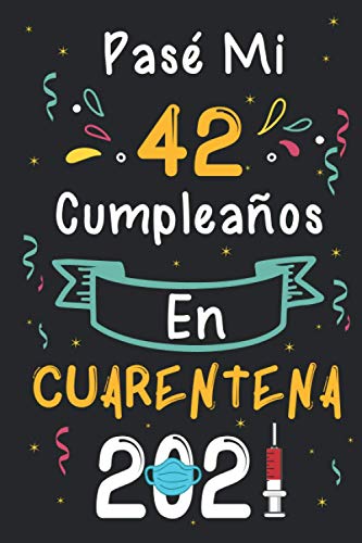 Pasé Mi 42 Cumpleaños En Cuarentena 2021: 42 años. Libro de visitas, cuaderno, 120 páginas de felicitaciones, idea de regalo Para hombres y mujer, esposa, novia, mujer, La madre, papa