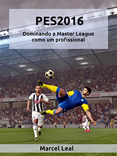 PES2016 - Dominando a Master League como um profissional: Um guia para as táticas e estratégias do jogo. (Portuguese Edition)