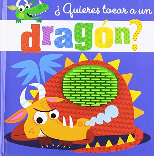 ¿Quieres tocar a un dragón? (Castellano - A PARTIR DE 0 AÑOS - PROYECTO DE 0 A 3 AÑOS - Libros sensoriales) ¿Quieres tocar a un dragón? (Castellano - A PARTIR DE 0 AÑOS - PROYECTO DE 0 A 3 AÑOS - Libros sensoriales)