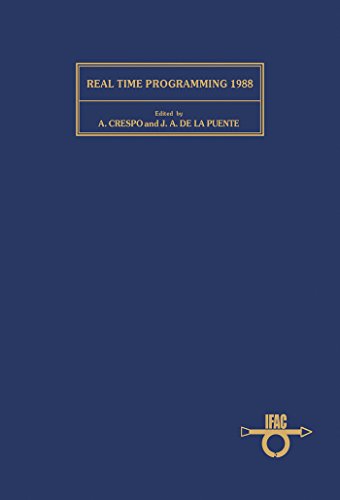 Real Time Programming 1988: Proceedings of the 15thIFAC/IFIP Workshop, Valencia, Spain, 25-27 May 1988 (ISSN) (English Edition)