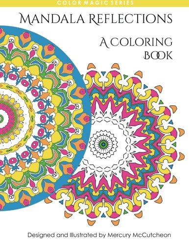 Reflections: Mandala Coloring Book: A Magical Mandala Expansion Pack: Volume 7 (Color Magic)