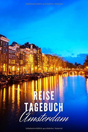 Reisetagebuch Amsterdam: Reisetagebuch mit Packliste und Weltkarte für Städtetrips • Reise Journal für Städteliebhaber und Weltenbummler • 140 Seiten ... cm x 22,86 cm) • Erinnerungsbuch für Reisende